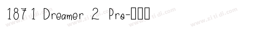 1871 Dreamer 2 Pro字体转换